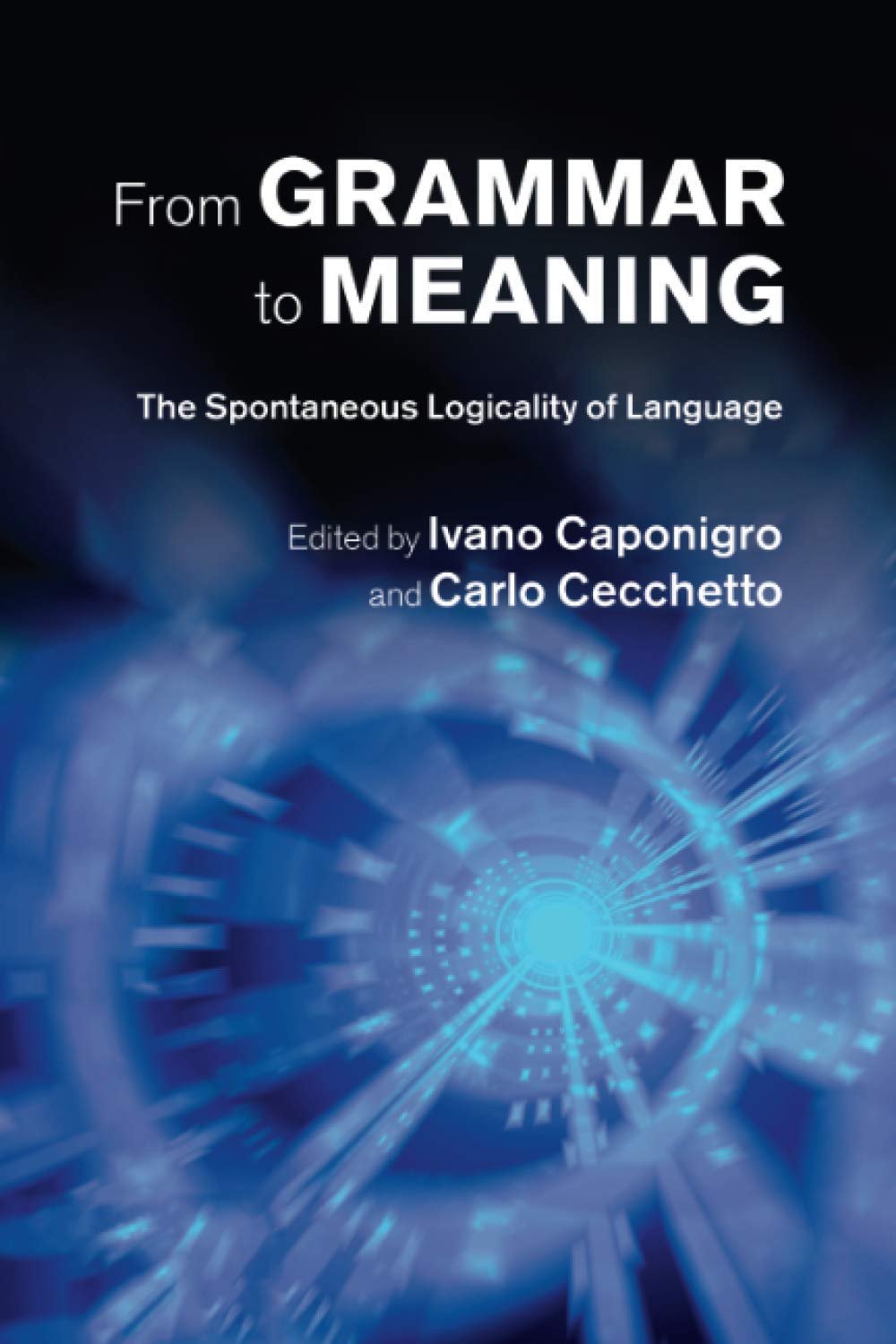 From Grammar to Meaning: The Spontaneous Logicality of Language