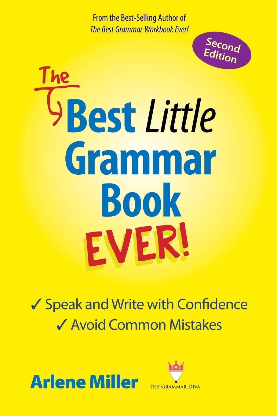 The Best Little Grammar Book Ever! Speak and Write with Confidence / Avoid Common Mistakes, Second Edition
