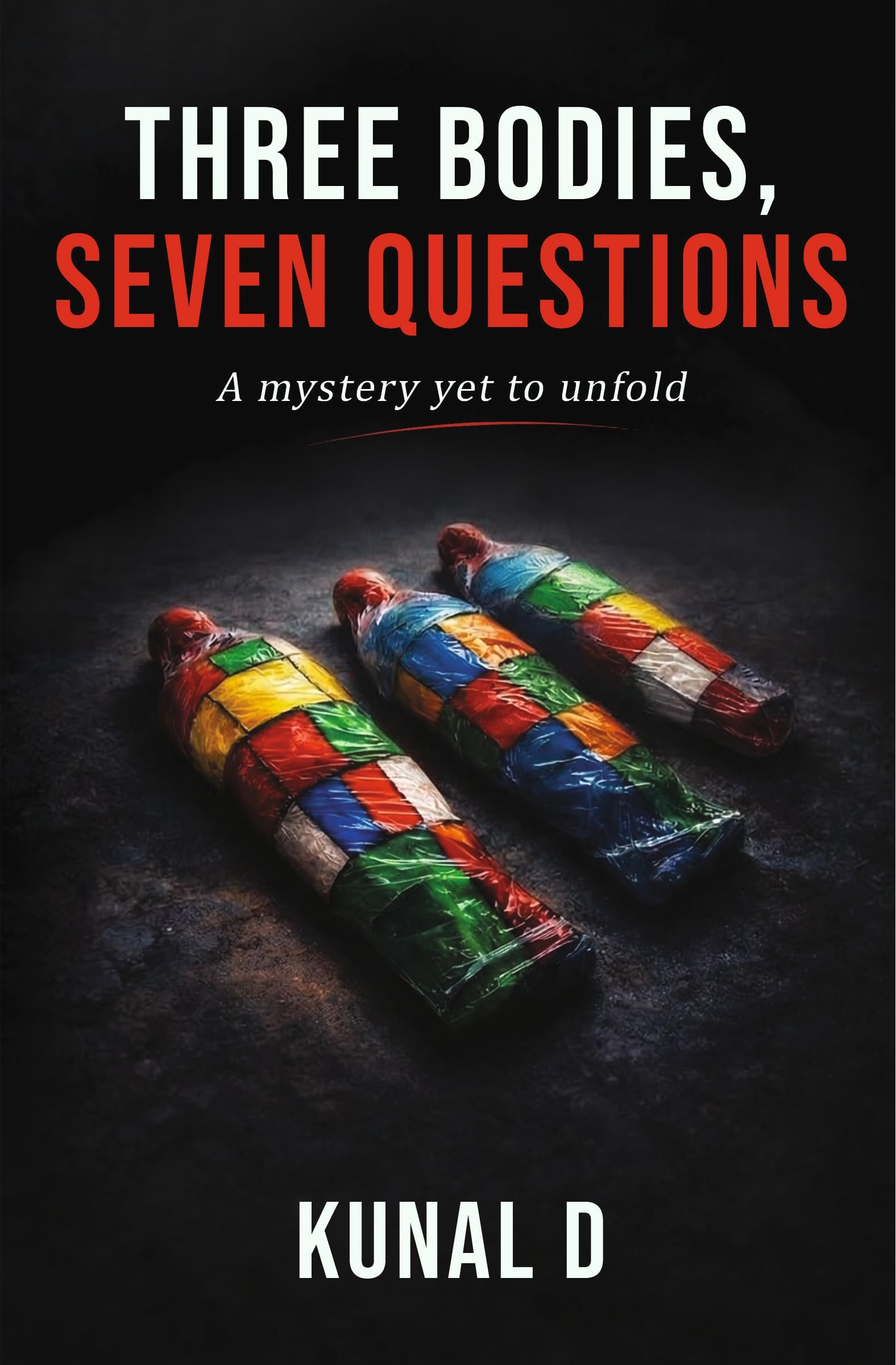 Three Bodies, Seven Questions: A Psychological Thriller Murder Mystery with Twists, Secrets & Suspense | Crime Fiction Novel Set on a College Campus | By Kunal Deshbhratar