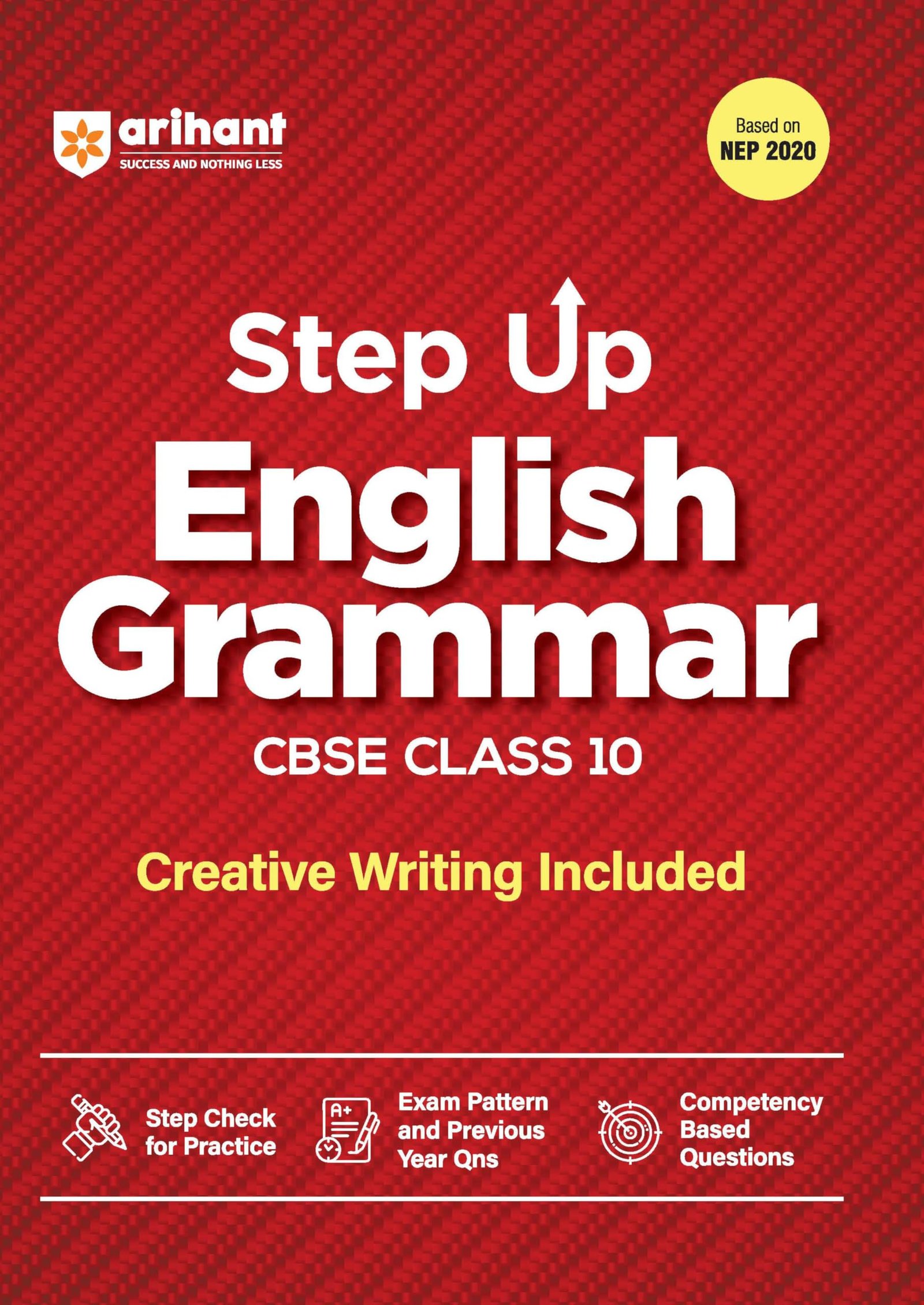 Arihant Step Up English Grammar for CBSE Class 10 | Based on NEP 2020 | Grammar & Creative Writing | Step Check for Practice, Exam Pattern, Previous Year Questions & Competency-Based Questions