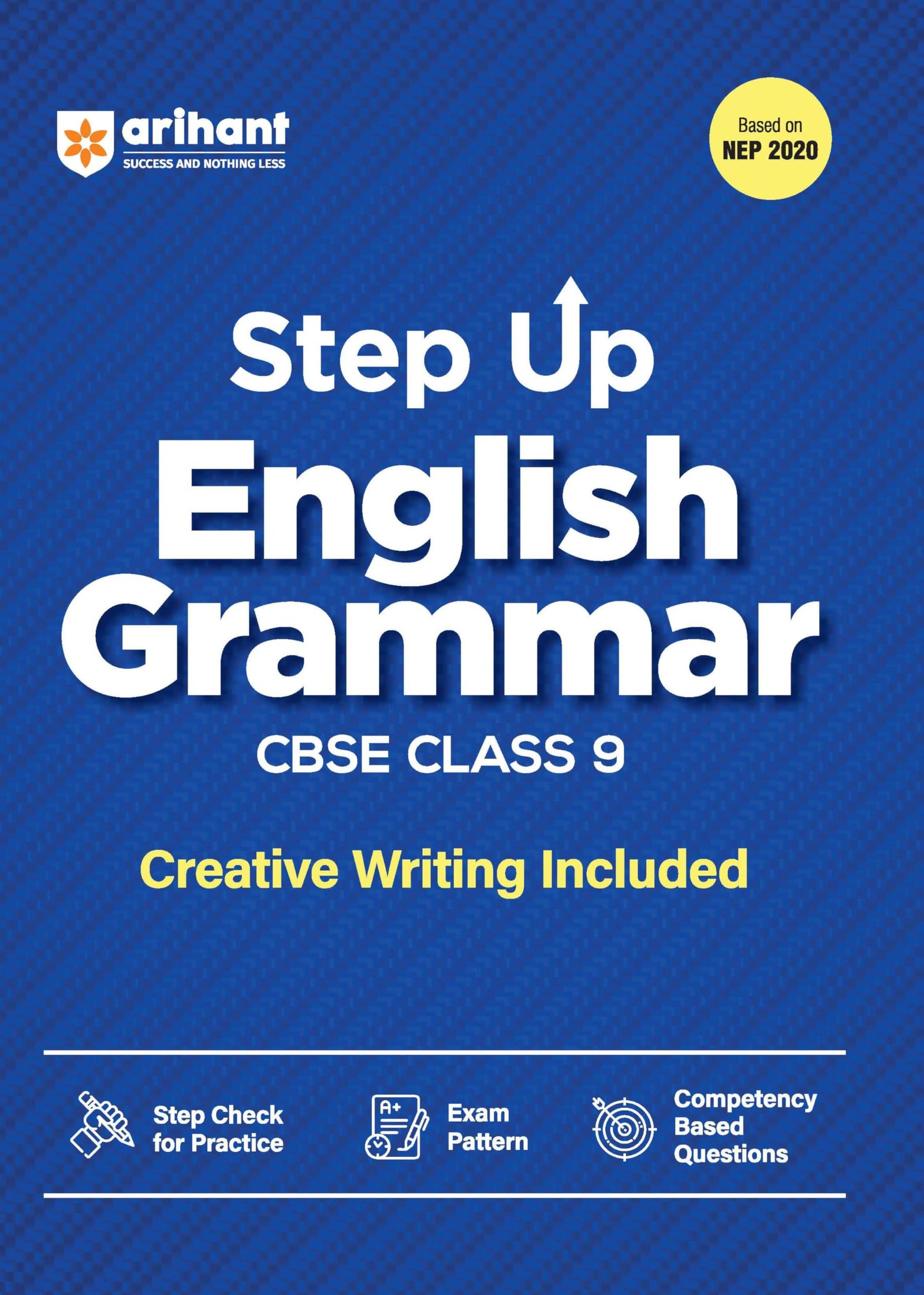 Arihant Step Up English Grammar for CBSE Class 9 | Based on NEP 2020 | Grammar & Creative Writing | Step Check for Practice, Exam Pattern, Previous Year Questions & Competency-Based Questions