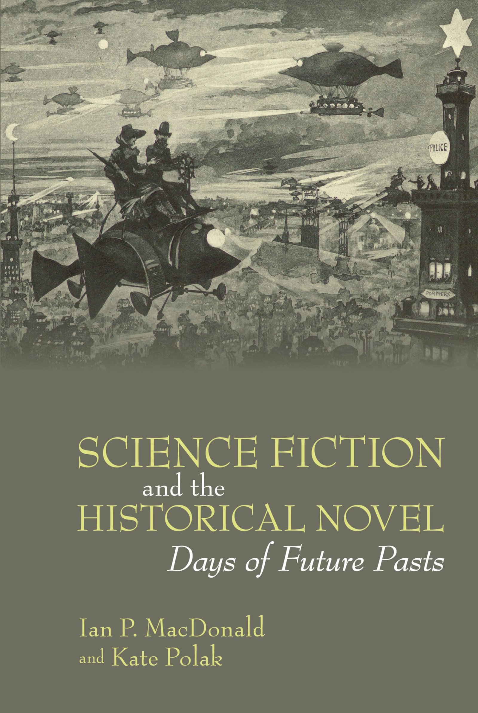 Science Fiction and the Historical Novel: Days of Future Pasts: 83 (Liverpool Science Fiction Texts and Studies, 83)